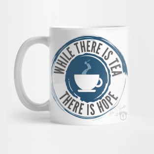 While There is Tea There is Hope Mug